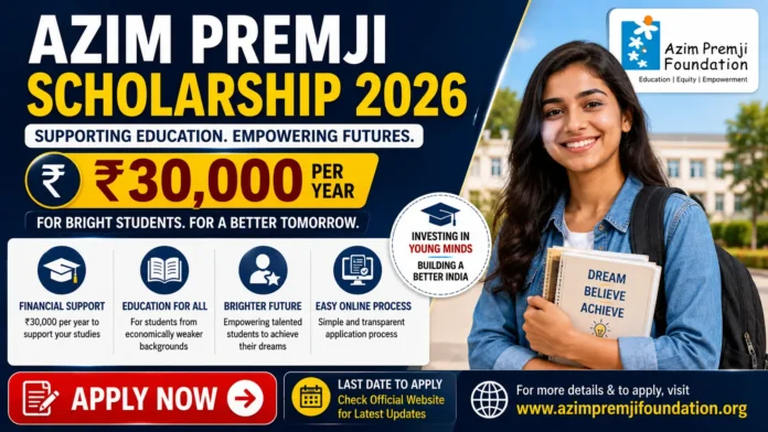 Azim Premji Scholarship 2026: Apply Online, ₹30,000/Year